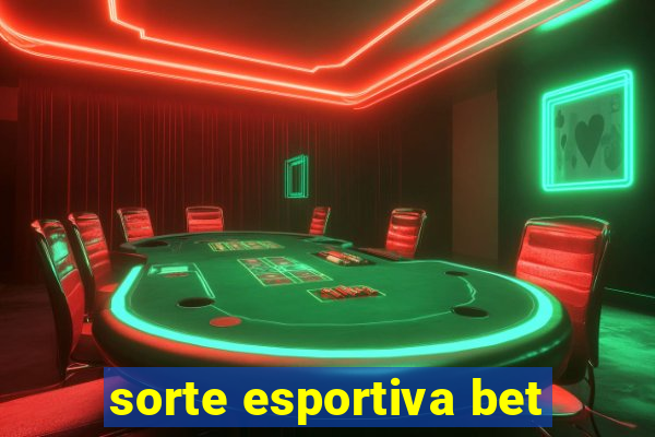 sorte esportiva bet